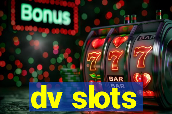 dv slots